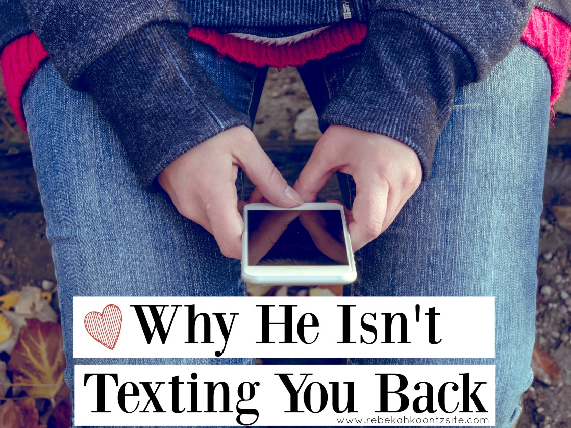 Why he isn't texting you back, why isn't he texting me back, why won't he reply