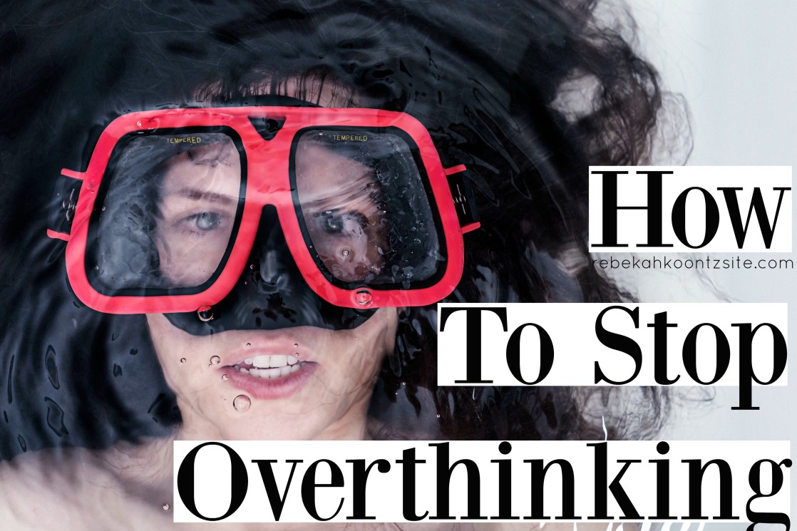 how-to-stop-overthinking-rebekah-koontz-site